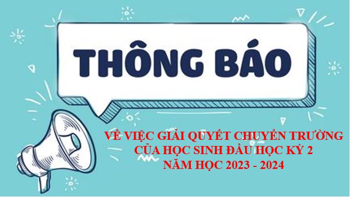 THÔNG BÁO LỊCH CHUYỂN TRƯỜNG ĐỢT ĐẦU HỌC KỲ 2 - NĂM HỌC 2023 - 2024